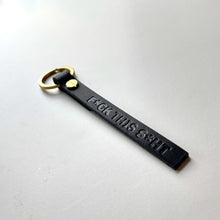 Load image into Gallery viewer, F*ck This Sh*t Keychain
